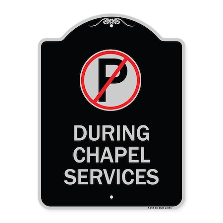 Signmission No Parking During Chapel Services Heavy-Gauge Aluminum Architectural Sign, 24" x 18", BS-1824-23746 A-DES-BS-1824-23746